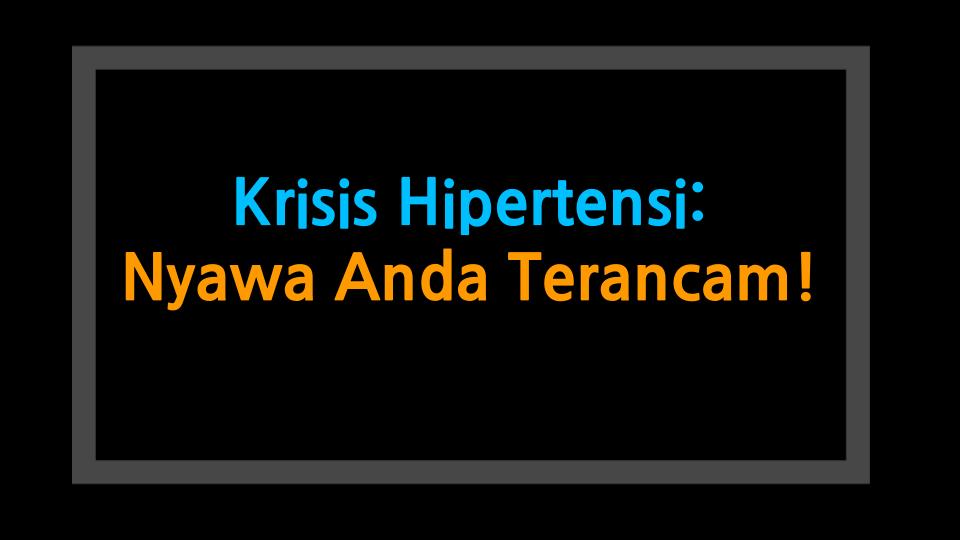 Krisis Hipertensi: Nyawa Anda Terancam!