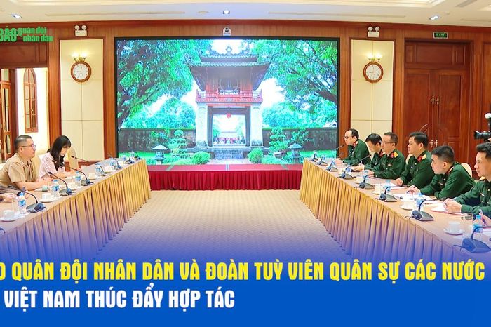 Báo Quân đội nhân dân và Đoàn Tùy viên Quân sự các nước tại Việt Nam thúc đẩy hợp tác - Báo Quân Đội Nhân Dân