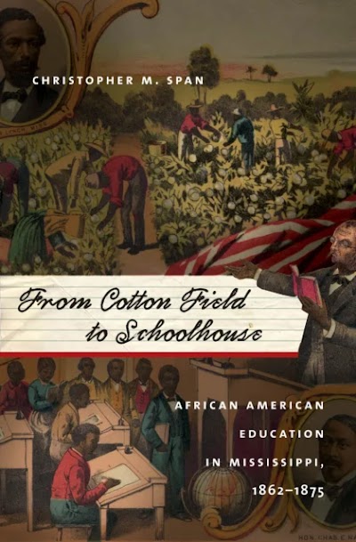 From Cotton Field to Schoolhouse- African American Education in Mississippi, 1862-1875 82447