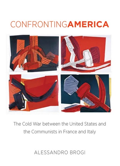 Confronting America the Cold War Between the United States and the Communists in France and Italy 82261