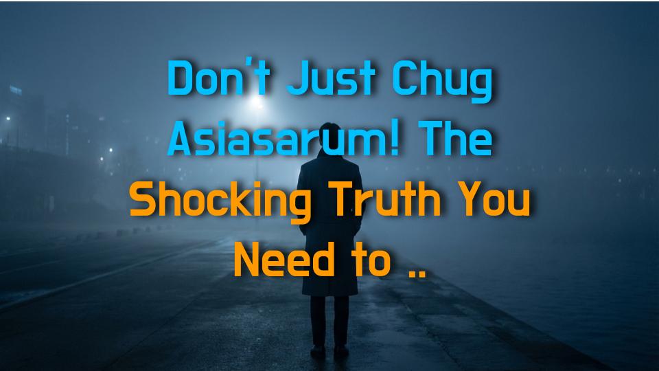 Dont Just Chug Asiasarum! The Shocking Truth You Need to Know