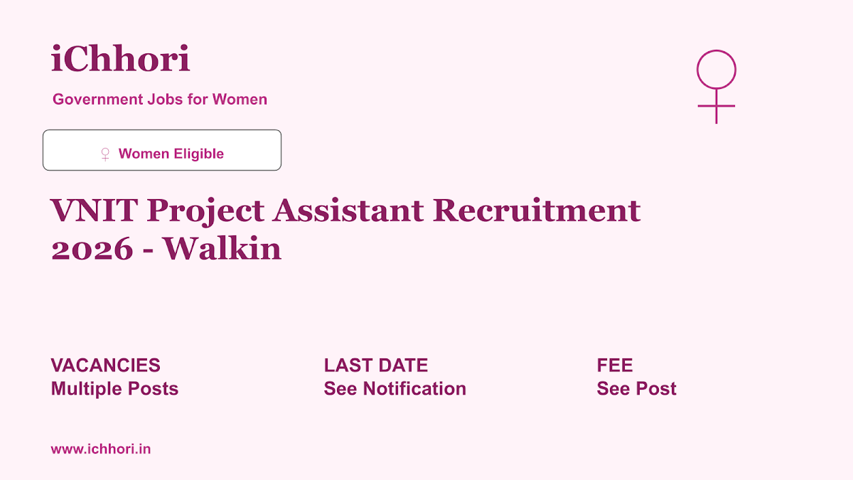 VNIT Project Assistant Recruitment 2026 - Walkin - iChhori