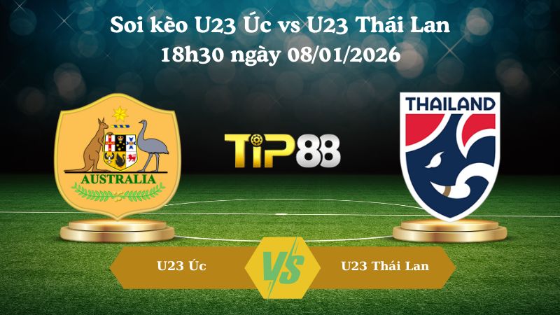 soi kèo U23 Úc vs U23 Thái Lan 18h30 ngày 08/01/2026