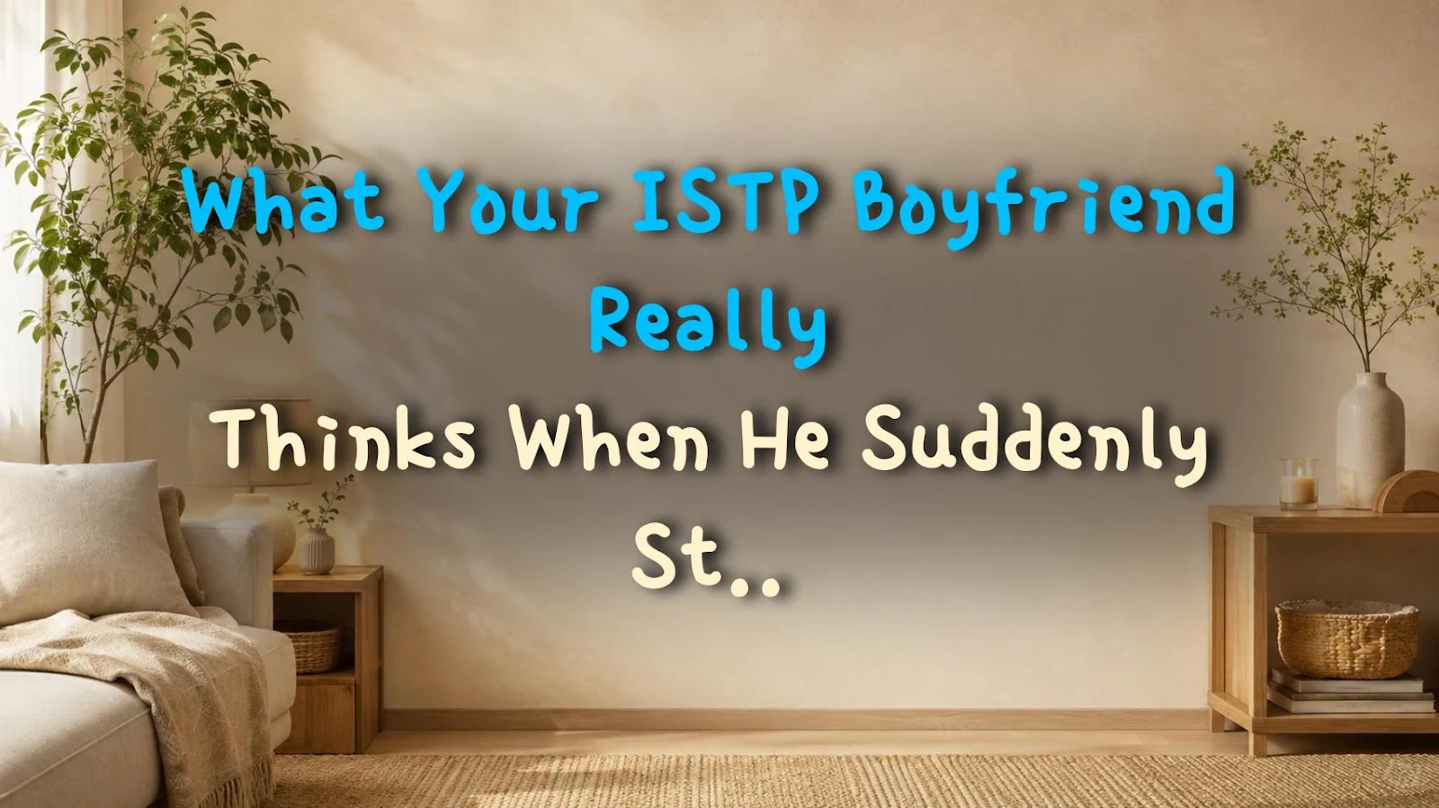 What Your ISTP Boyfriend Really Thinks When He Suddenly Starts Gen G Stare