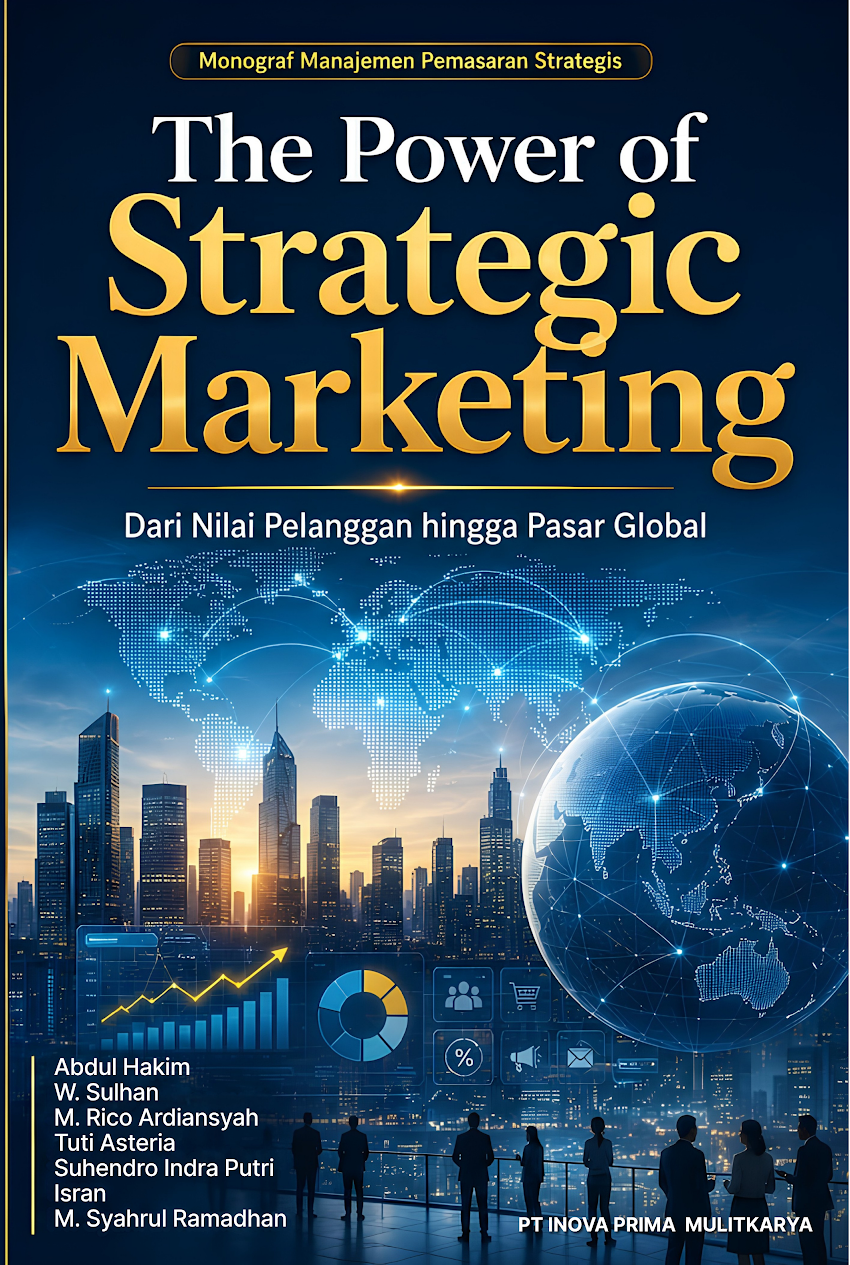 MONOGRAF MANAJEMEN PEMASARAN STRATEGIS The Power Of Strategic Marketing: Dari Nilai Pelanggan Hingga Pasar Global