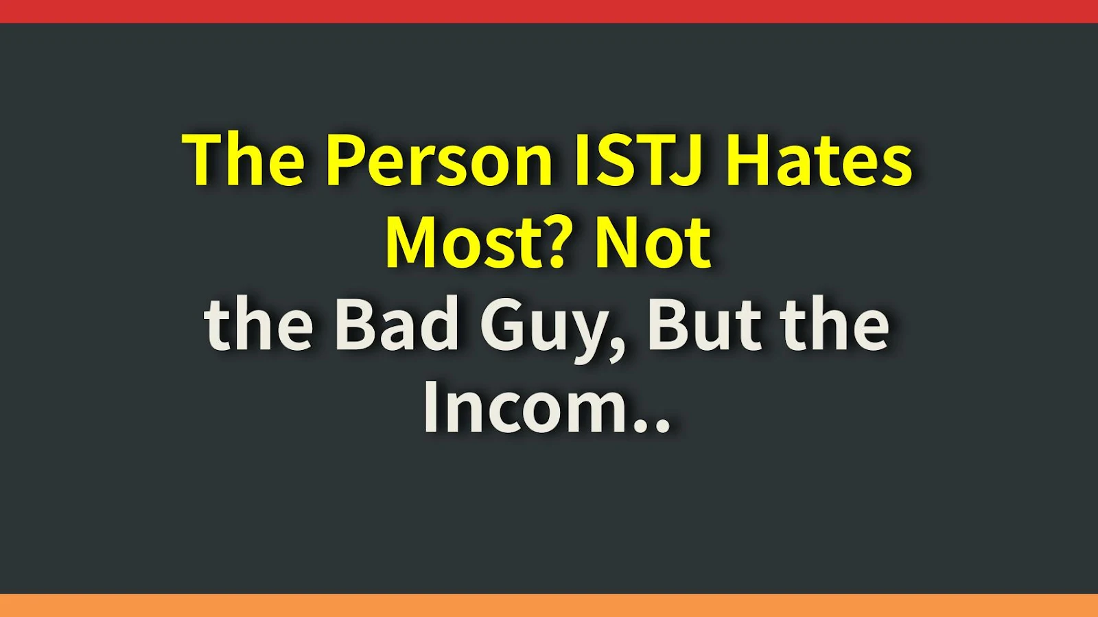 The Person ISTJ Hates Most? Not the Bad Guy, But the Incompetent One