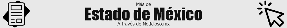 Estado de México noticias
