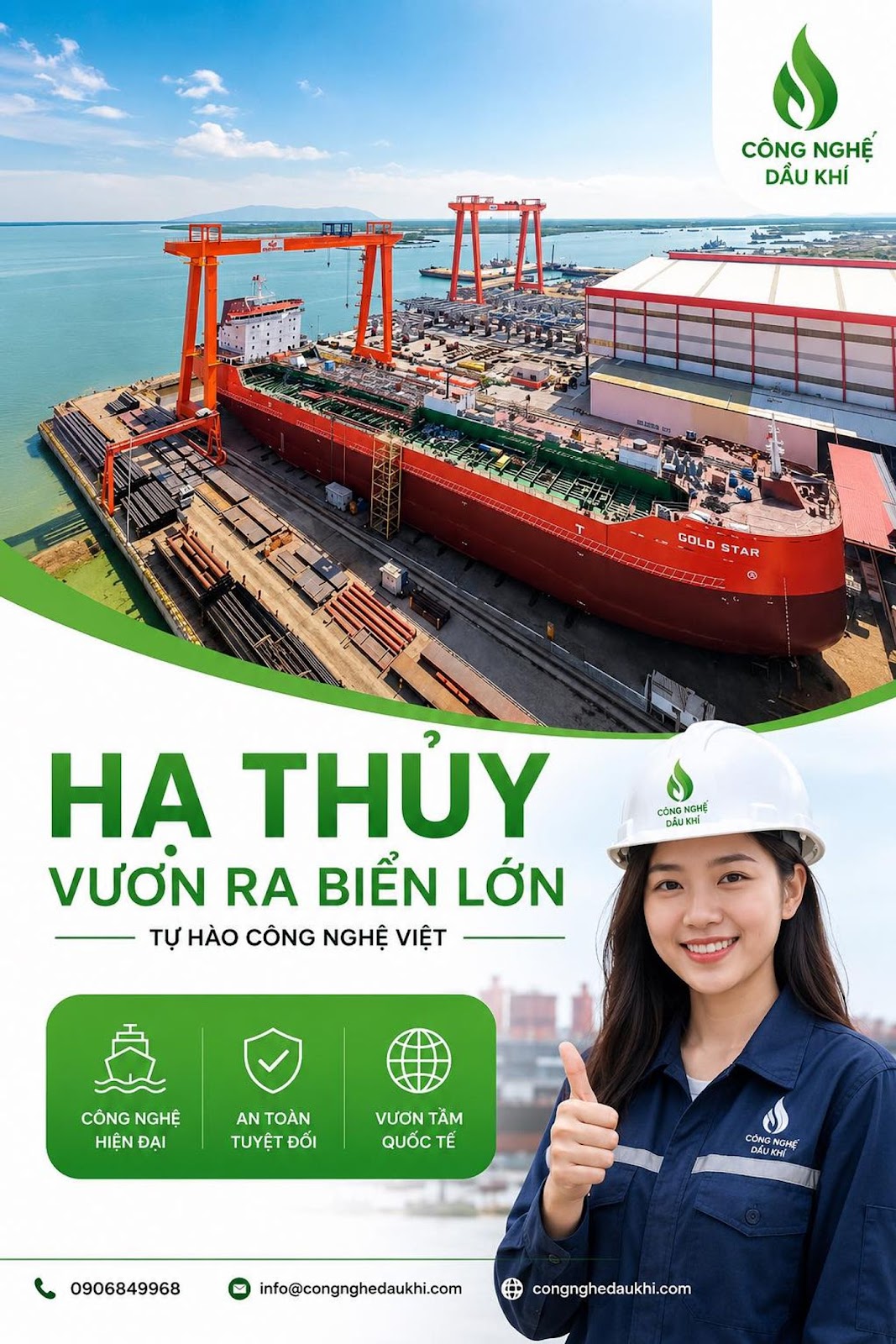 Có thể là hình ảnh về văn bản cho biết 'CÔNG CÔNGNGHỆ NGHỆ DẦU KHÍ GOLD STAR .P.oN. CÔNG CONONGHỆ เลิมเตร์ HA THỦY VƯƠN RA BIỂN LỚN TỰ HÀO CÔNG NGHỆ VIỆT CÔNG NGHỆ HIỆN ĐAI AN TOÀN TUYỆT ĐÔI VƯƠN VƯƠNTĂM TÂM QUỐC TẾ CÔNG NOY PHGNONE WINE DAUAT 0906849968 info@congnghedaukhi.com congnghedaukhi.com'