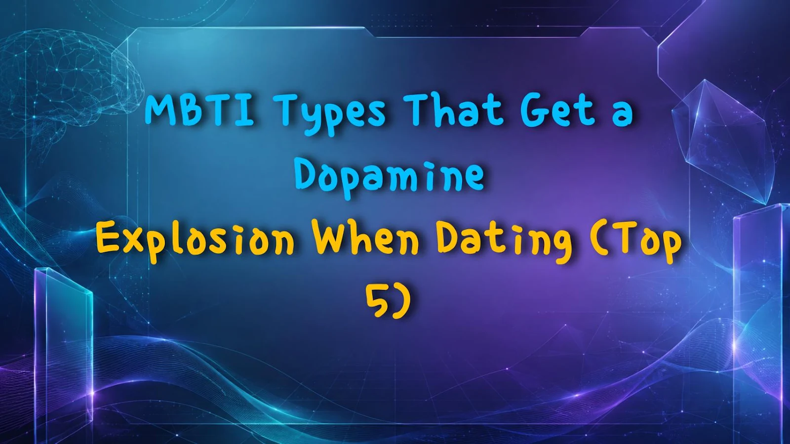 MBTI Types That Get a Dopamine Explosion When Dating (Top 5)