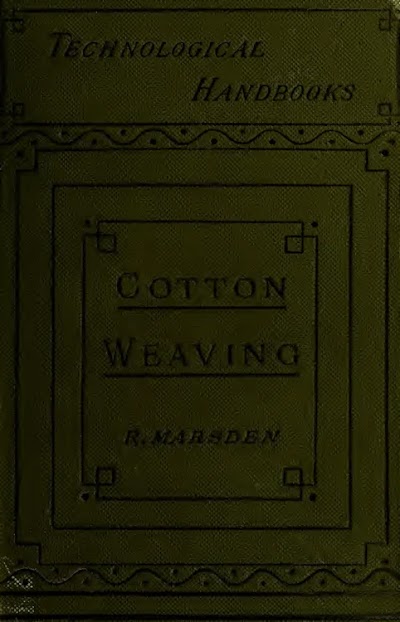 cotton weaving-its development principles and practice 1895