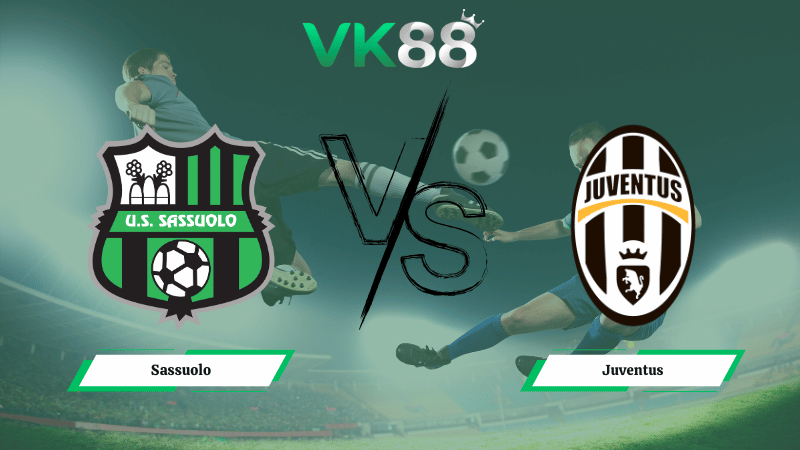Nhận định soi kèo Sassuolo vs Juventus 02h45 ngày 07/01/2026