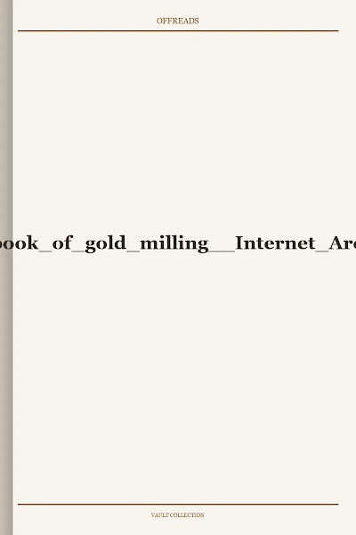 A handbook of gold milling Internet Archive