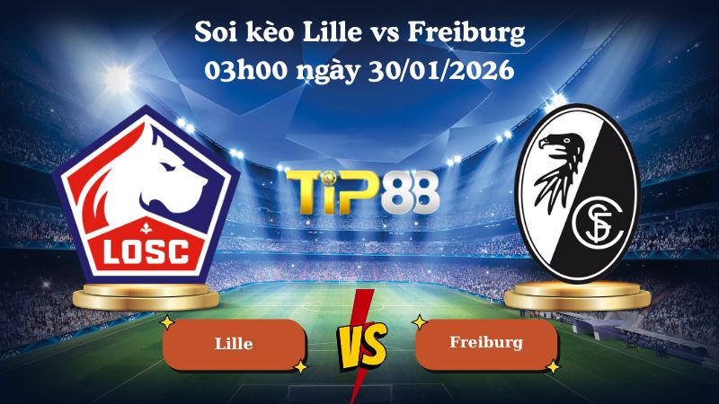 soi kèo Lille vs Freiburg 03h00 ngày 30/01/2026