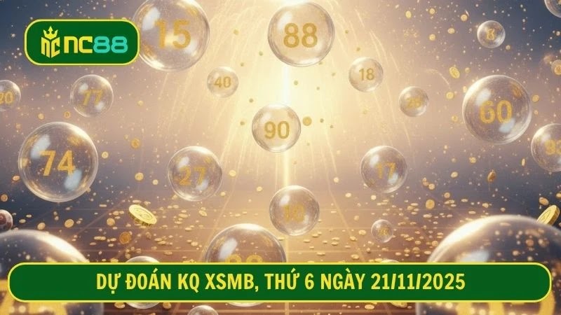 Dự đoán kết quả XSMB ngày 21/11 chuẩn xác nhất 