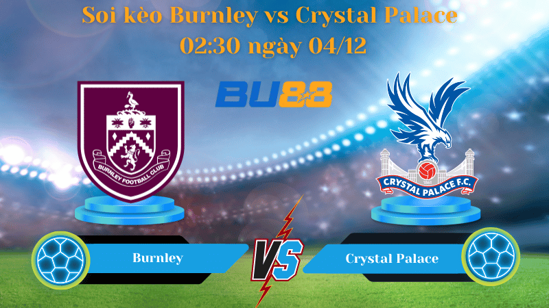 Nhận định bóng đá Trận đấu Burnley - Crystal Palace