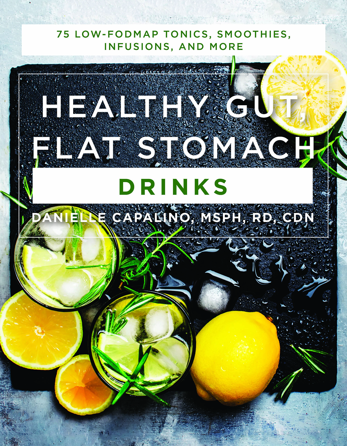 Healthy Gut, Flat Stomach Drinks: 75 Low-FODMAP Tonics, Smoothies, Infusions, and More 1st Edition *