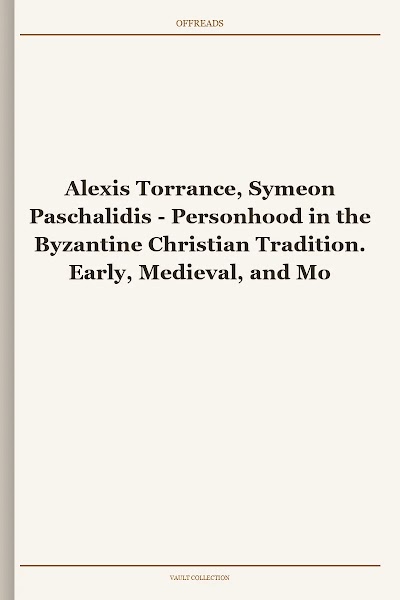 Personhood in the Byzantine Christian Tradition. Early, Medieval, and Modern Perspectives