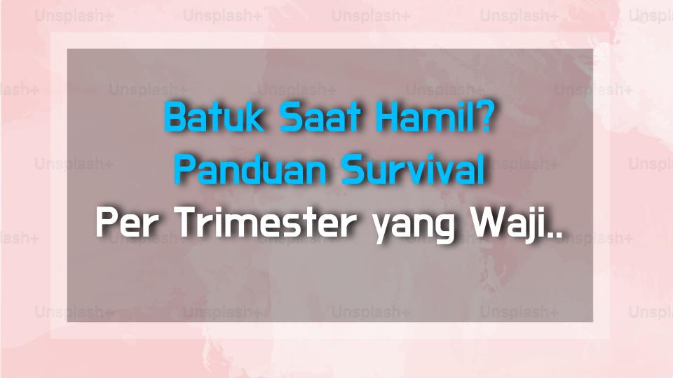 Batuk Saat Hamil? Panduan Survival Per Trimester yang Wajib Kamu Tahu!