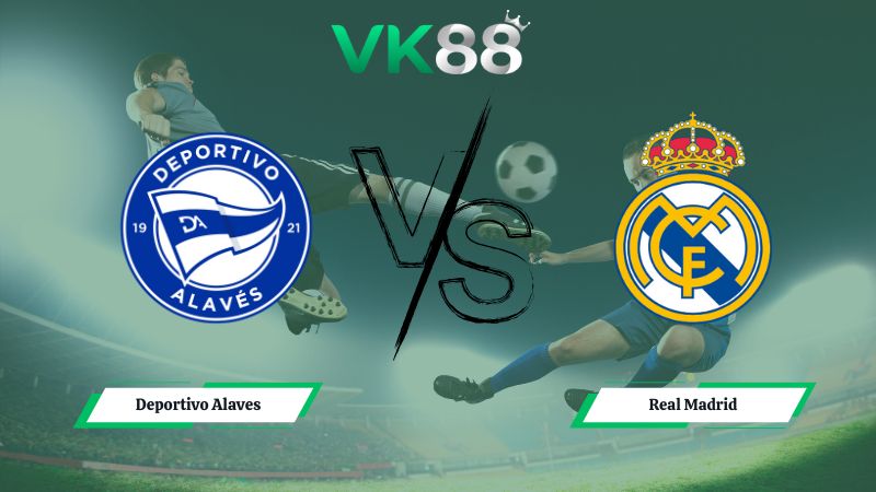 soi kèo Deportivo Alaves vs Real Madrid 03h00 ngày 15/12/2025
