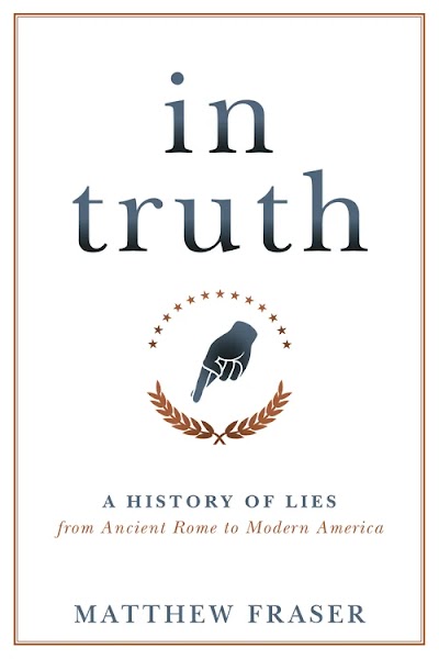 Fraser-In Truth. A History of Lies from Ancient Rome to Modern America-2020
