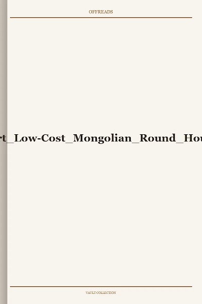 Build A Yurt Low-Cost Mongolian Round House 1974