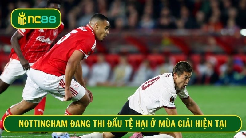 Nottingham Forest đã không còn là đội top đầu Premier League mùa trước