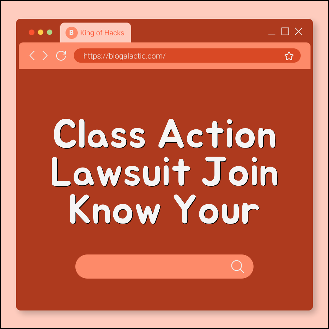 Class Action Lawsuit: How to Join and What to Expect (plaintiff rights, settlement check, mass tort, legal notice)