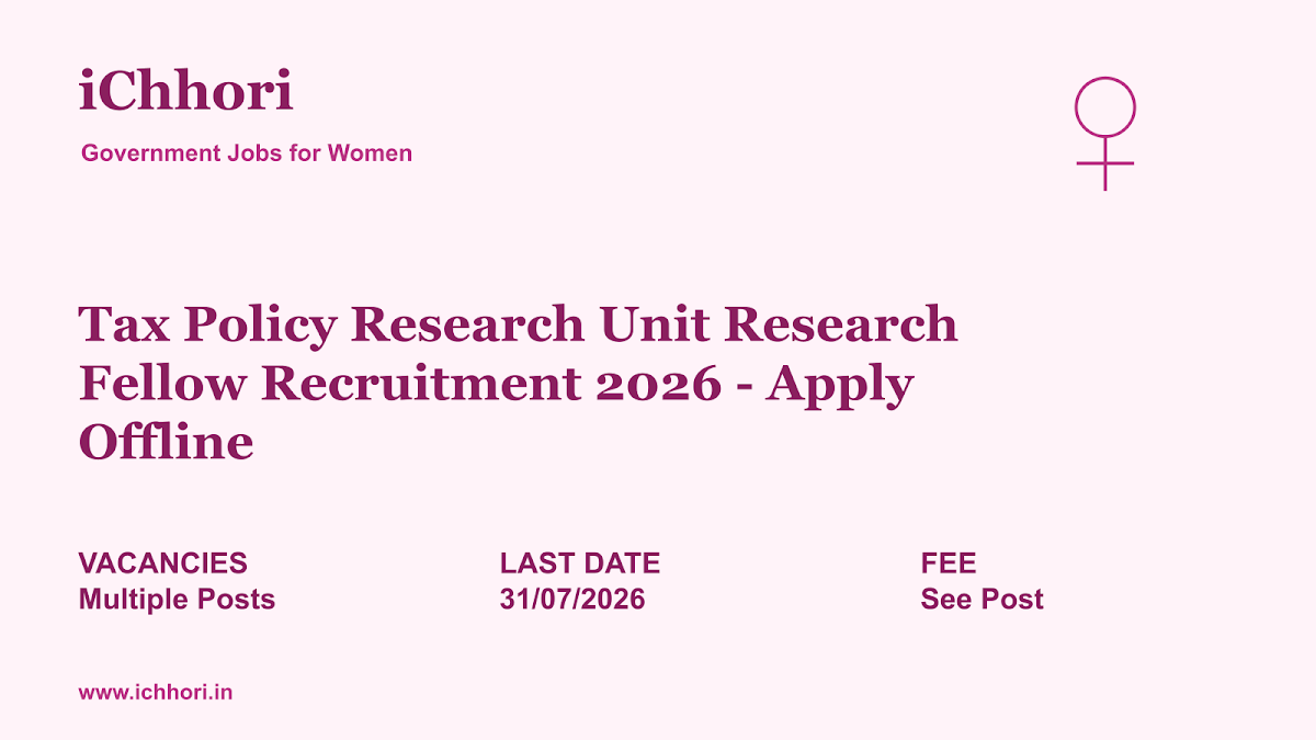 Tax Policy Research Unit Research Fellow Recruitment 2026 - Apply Offline - iChhori