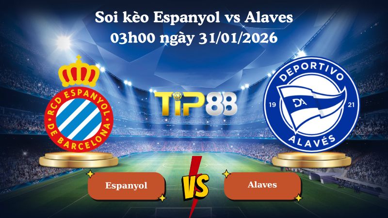 soi kèo Espanyol vs Alaves 03h00 ngày 31/01/2026