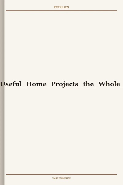 Do-It-Yourself Family-Fun and Useful Home Projects the Whole Family Can Make Together