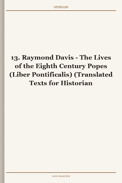 The Lives of the Eighth Century Popes (Liber Pontificalis) (Translated Texts for Historians, Book 13)