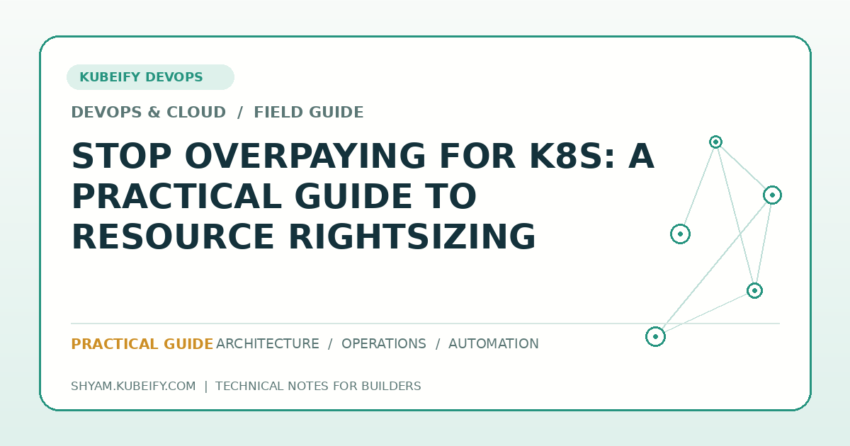 Stop Overpaying for K8s: A Practical Guide to Resource Rightsizing - Kubeify DevOps blog hero