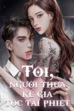 Tôi Người Thừa Kế Gia Tộc Tài Phiệt