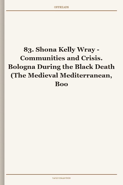 Communities and Crisis. Bologna During the Black Death (The Medieval Mediterranean, Book 83)