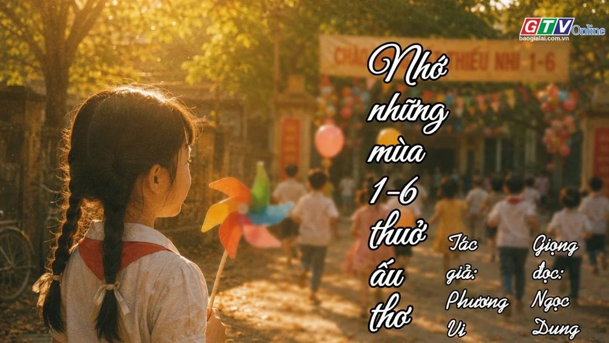 Ngăn ký ức: Nhớ những mùa 1-6 thuở ấu thơ - Báo Gia Lai