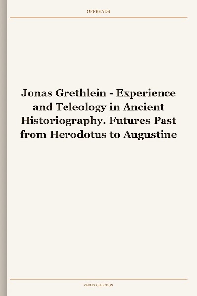 Experience and Teleology in Ancient Historiography. Futures Past from Herodotus to Augustine