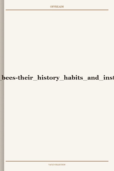 a book about bees-their history habits and instincts 1886