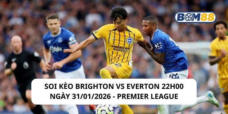 Soi kèo Brighton vs Everton 22h00 ngày 31/01/2026
