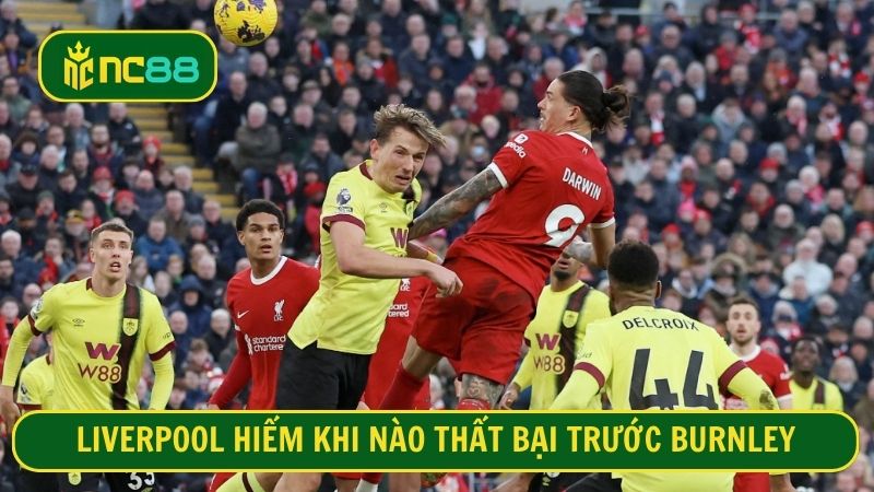 Burnley không phải là thử thách xứng tầm với Liverpool