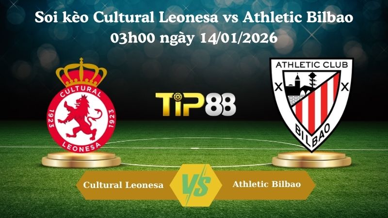 soi kèo Cultural Leonesa vs Athletic Bilbao 03h00 ngày 14/01/2026