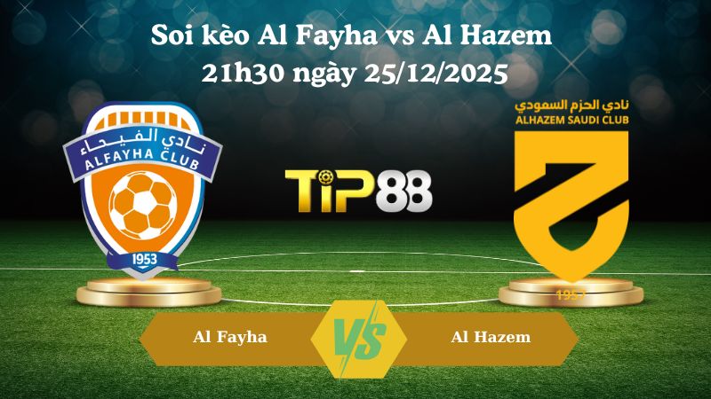 soi kèo Al Fayha vs Al Hazem 21h30 ngày 25/12/2025