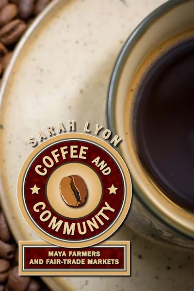 Coffee and Community- Maya Farmers and Fair Trade Markets