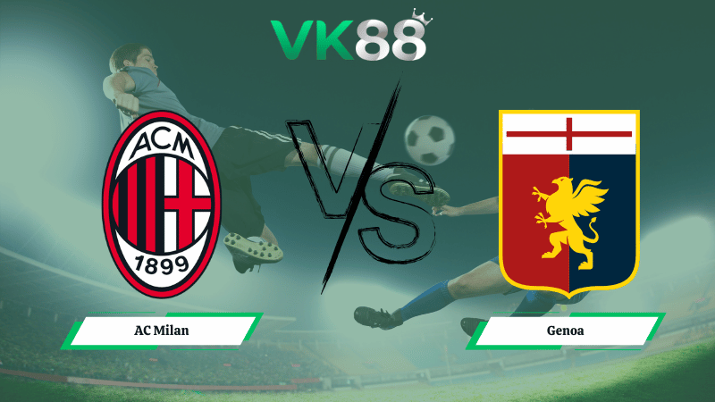Nhận định soi kèo AC Milan vs Genoa 02h45 ngày 09/01/2026
