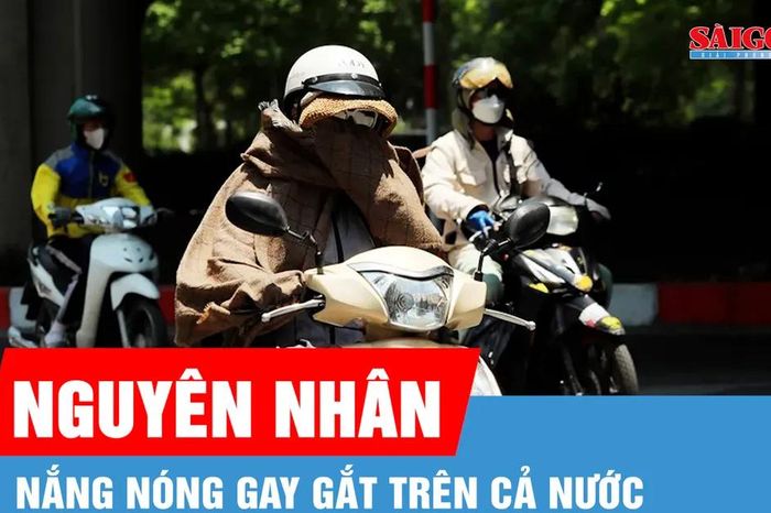 Vì sao nắng nóng gay gắt những ngày qua? - Báo Sài Gòn Giải Phóng