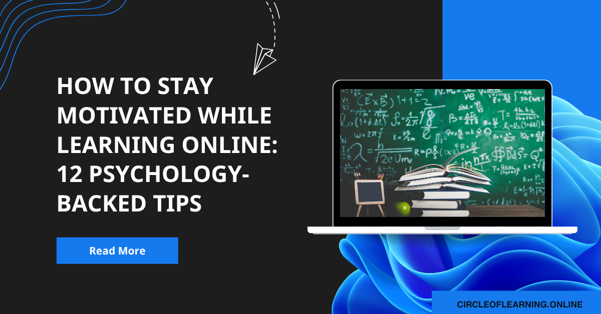 How to Stay Motivated While Learning Online: 12 Psychology-Backed Tips