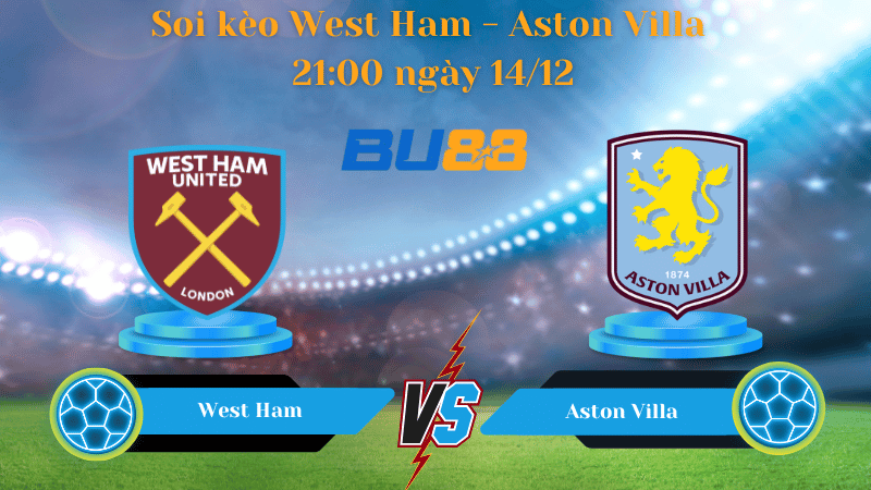 Nhận định bóng đá Trận đấu West Ham- Aston Villa