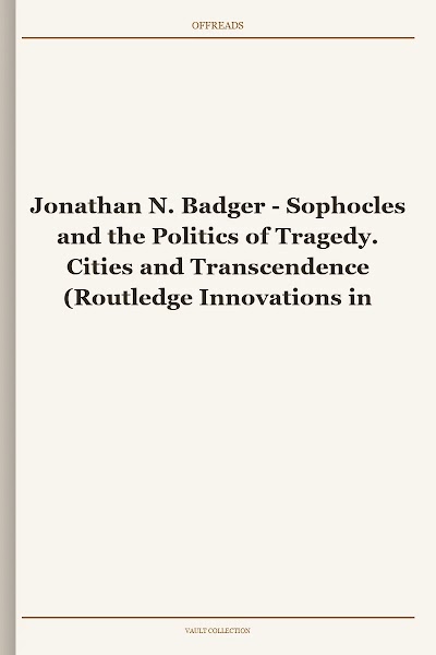 Sophocles and the Politics of Tragedy. Cities and Transcendence (Routledge Innovations in Political Theory)