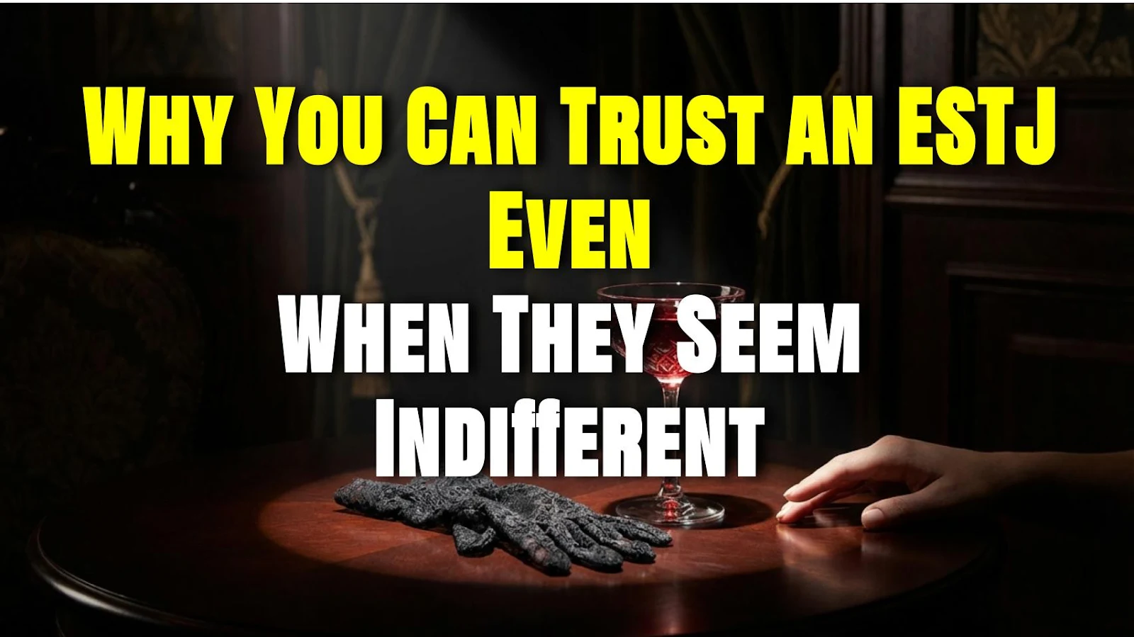 Why You Can Trust an ESTJ Even When They Seem Indifferent