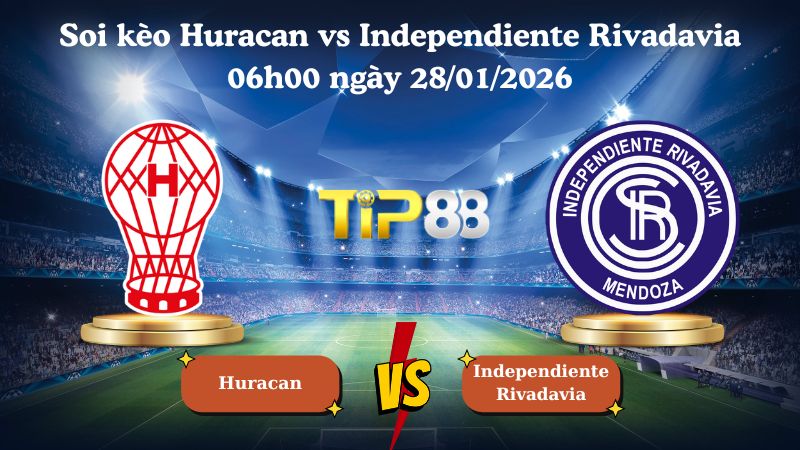 soi kèo Huracan vs Independiente Rivadavia 06h00 ngày 28/01/2026