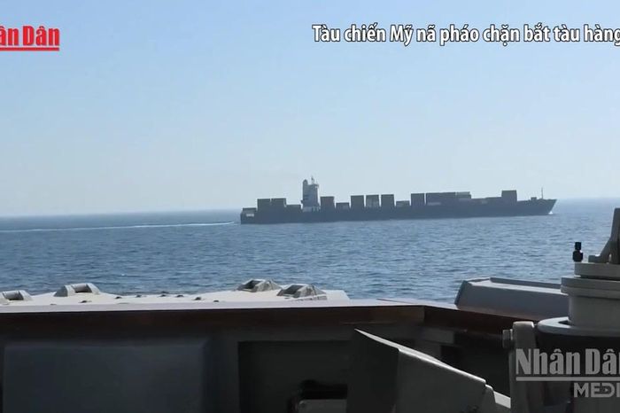 [Video] Mỹ bắt giữ tàu hàng treo cờ Iran, Tehran cảnh báo đáp trả - Báo Nhân Dân